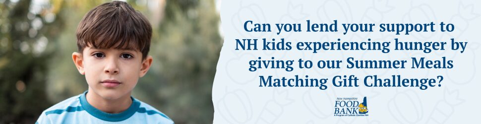 Young boy standing outside looking at the camera with the caption: Can you lend your support to NH Kids experiencing hunger by giving to our Summer Meals Matching Gift Challenge?